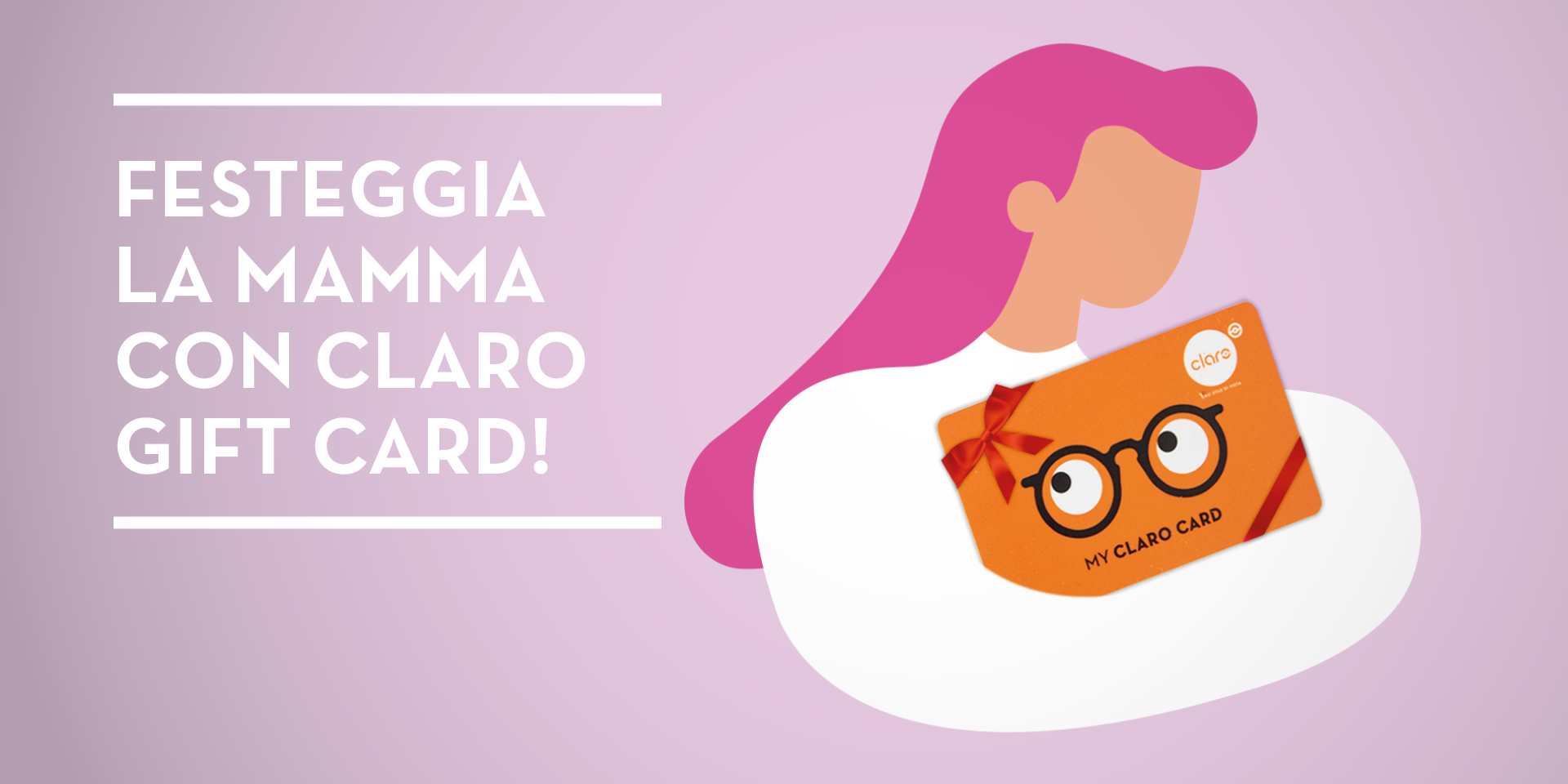 Festeggia la mamma con Claro gift card!